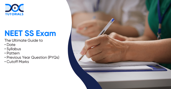 NEET SS 2026 Exam Date, Syllabus, Pattern, PYQs, and Cutoff Marks