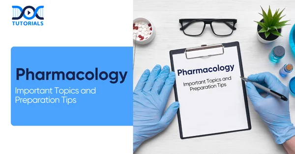 Pharmacology: Important Topics and Preparation Tips