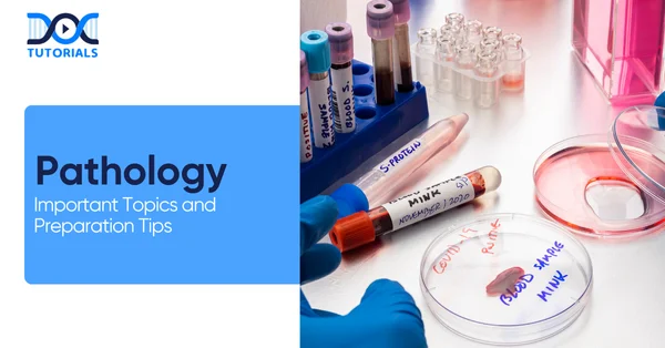 Pathology: Important Topics and Preparation Tips