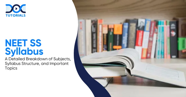 NEET SS Syllabus 2025 | DocTutorials