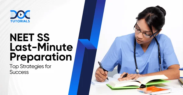 NEET SS Last Minute Preparation