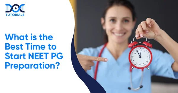 Best Time to Start NEET PG Preparation