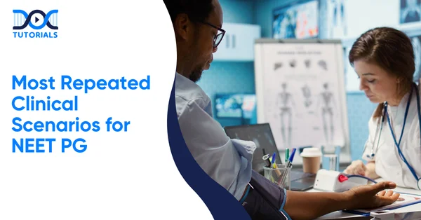 Most repeated clinical scenarios for neet pg